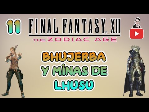 Guia del Final Fantasy XII Zodiac Age (100%) Parte 11 | Bhujerba y las Minas de Lhusu