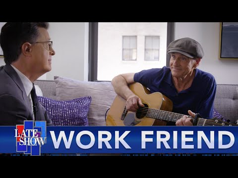 "You've Got a Work Friend" - James Taylor and Stephen Colbert（"You've Got a Work Friend" - James Taylor and Stephen Colbert）