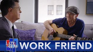&quot;You&#39;ve Got a Work Friend&quot; - James Taylor and Stephen Colbert