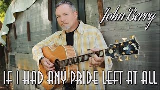 John Berry - If I Had Any Pride Left At All (SR)