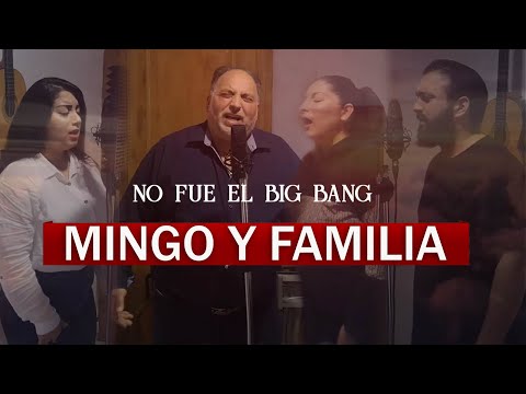 MINGO Y FAMILIA  / NO FUE EL BIG BANG -  HNO. MINGO, CESAR, ALBA Y RAQUEL -  ALABANZA