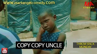 Copy Copy Uncle  (Mark Angel Comedy) (Throw Back M