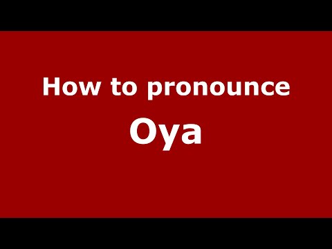 How to pronounce Oya