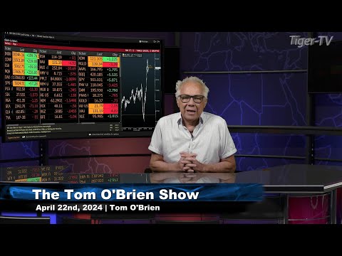 April 22nd, The Tom O'Brien Show on TFNN - 2024