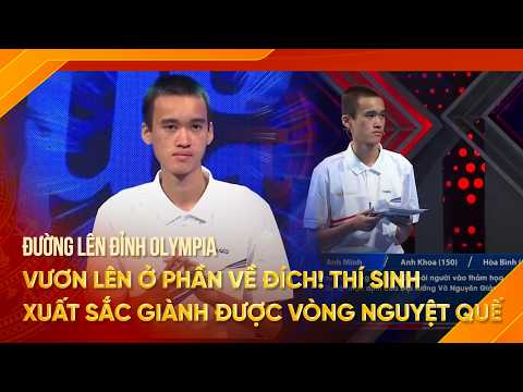 Vươn lên ở phần Về đích! Thí sinh xuất sắc giành được vòng nguyệt quế | Đường lên đỉnh Olympia