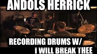 Recording Drums w/Andols Herrick - I Will Break Thee 'Welcome To My Kingdom'