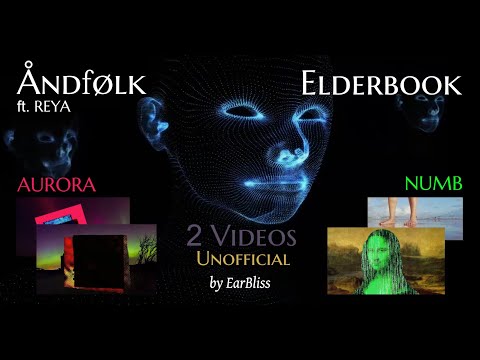 Elderbook - Numb + ÅNDfØLK ft. REYA - Aurora (EarBliss Video Edit) from Video Mix Wide, High & Love