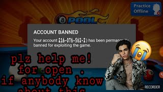 8 ball pool account permanently banned Plz help me!! To open this