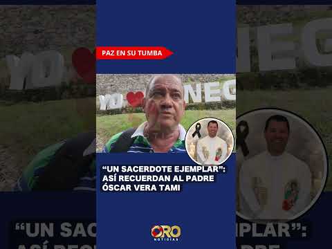 Luto en Rionegro por la partida del padre Óscar Vera Tami | Oro Noticias
