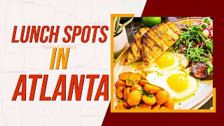 Top 10 Best Lunch Spots In Atlanta, Georgia