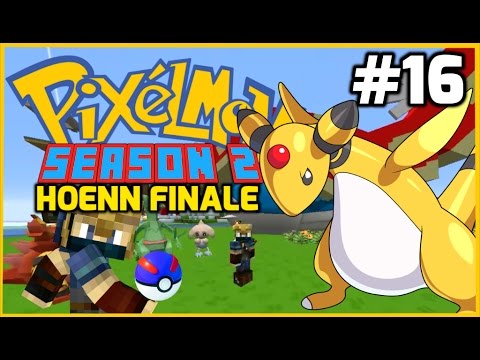 RC-Pixelmon S2: Hoenn Region! FINALE: VS. ELITE 4 AND CHAMPION WALLACE!