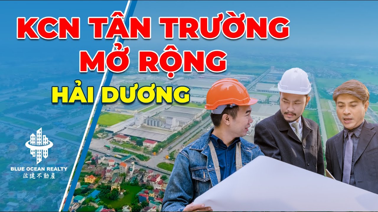 Khu Công Nghiệp (KCN) Tân Trường Mở Rộng Tỉnh Hải Dương | Bất Động Sản Blue Ocean Realty