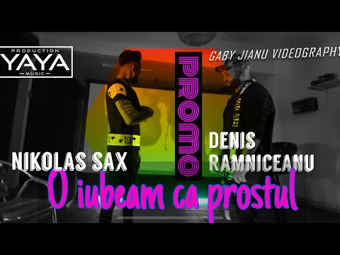 NIKOLAS SAX ⭕ DENIS RAMNICEANU - O IUBEAM CA PROSTUL | PROMO (2020)