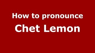 How to pronounce Chet Lemon