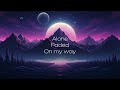 Alone X Faded X On My Way Alan Walker