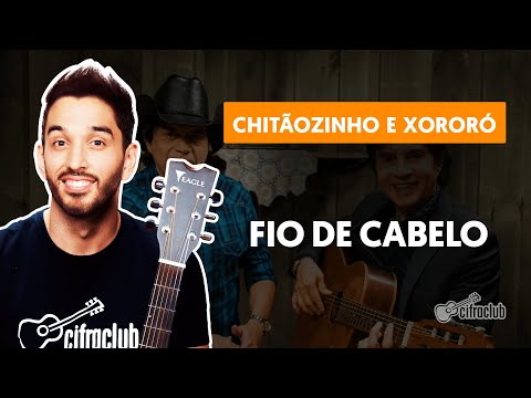 FIO DE CABELO - Chitãozinho & Xororó | Como tocar no violão