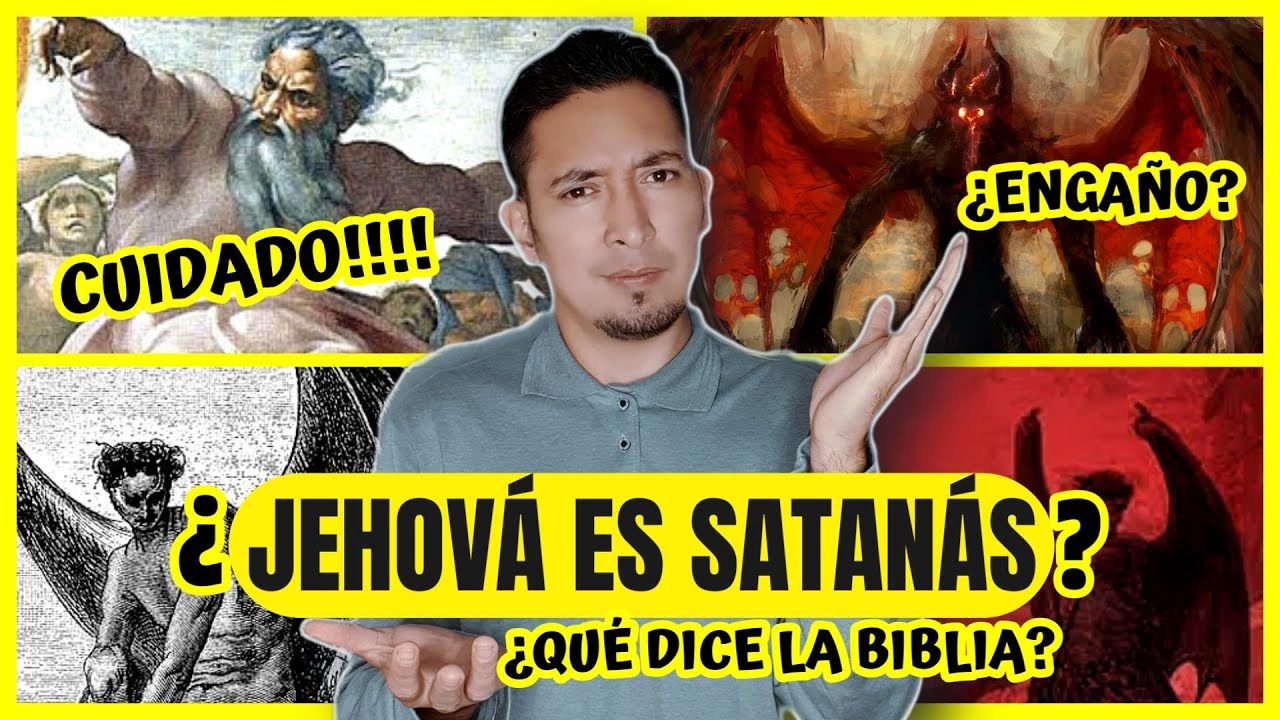 CUIDADO con esta enseñanza antibiblica: ¿JEHOVÁ es Satanás?