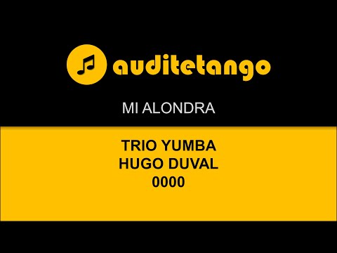 MI ALONDRA - TRIO YUMBA - HUGO DUVAL - 0000 - TANGO CANTATO