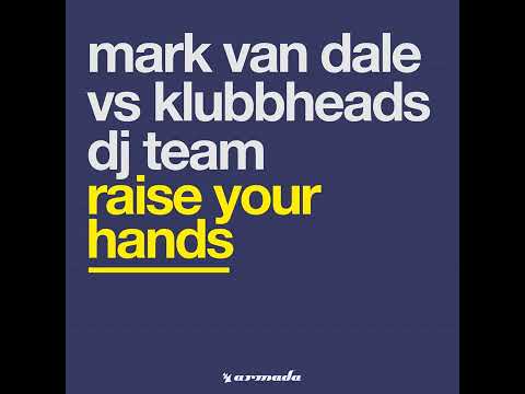 Mark Van Dale Vs Klubbheads DJ Team - Raise Your Hands ( Full Club Mix )