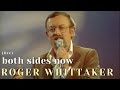 Roger Whittaker - Both Sides now