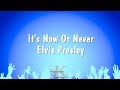 It S Now Or Never Elvis Presley Karaoke Version