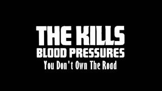The Kills- You Don't Own The Road