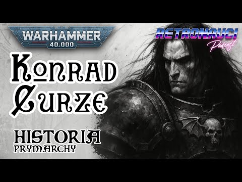 KONRAD CURZE - historia prymarchy Władców Nocy | lore & historia Warhammer 40k | słuchowisko