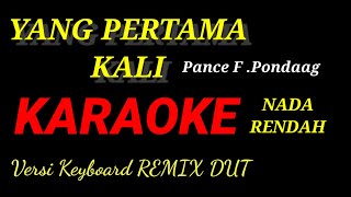 Download lagu KARAOKE YANG PERTAMA KALI - PANCE F PONDAAG, REMIX DUT ASYIK Nada Rendah mp3 Download lagu KARAOKE YANG PERTAMA KALI - PANCE F PONDAAG, REMIX DUT ASYIK Nada Rendah mp3