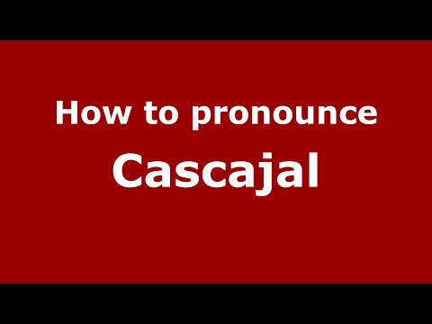 How to pronounce Cascajal