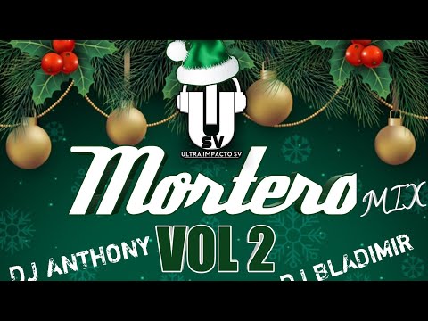 MORTERO MIX VOL 2🎅☃️ DJ ANTHONY DJ BLADIMIR    ULTRA IMPACTO SV