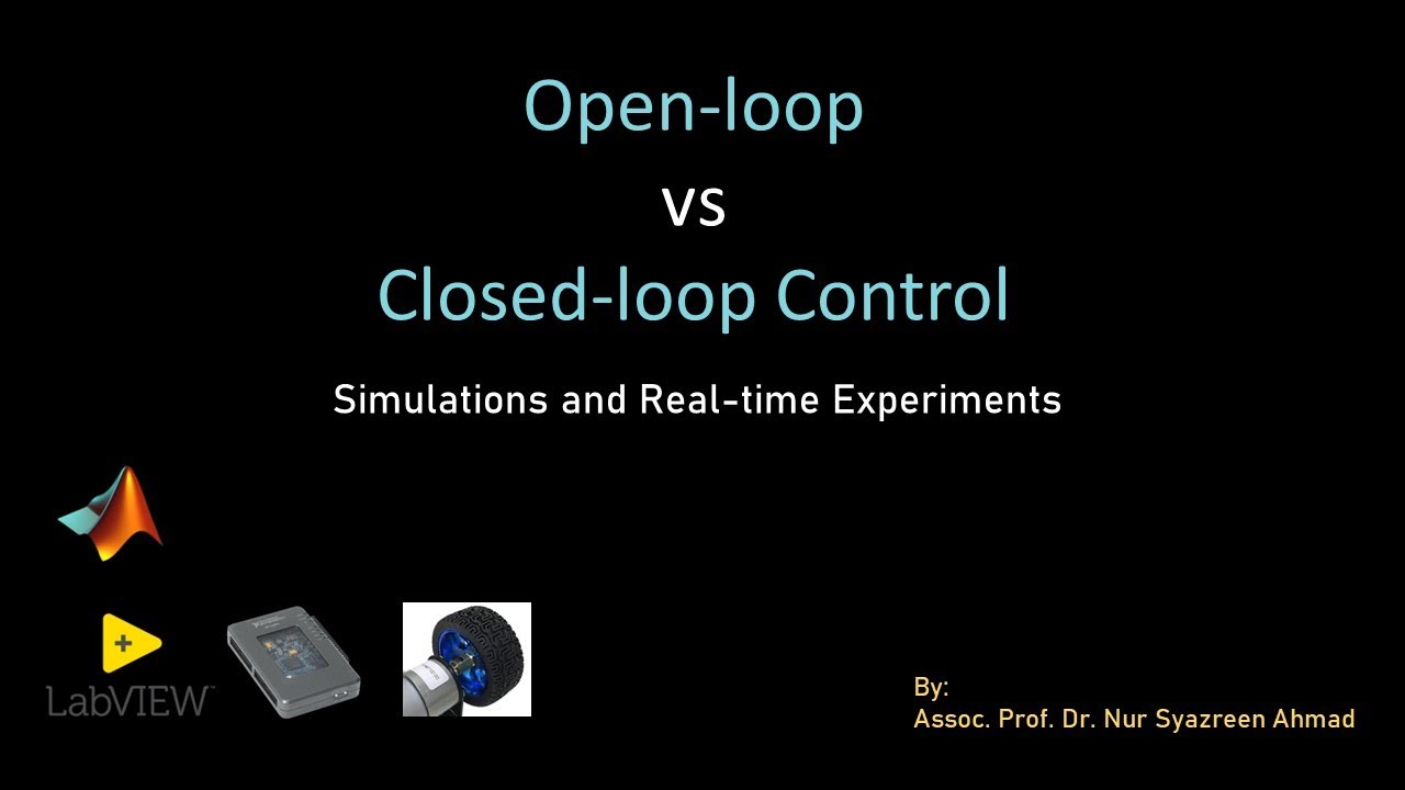 Open-loop vs closed-loop control: Simulations and Real-time experiments