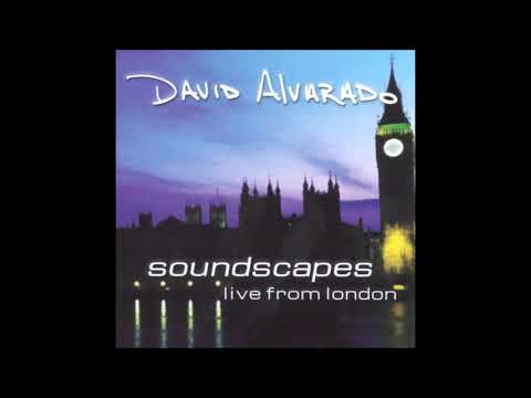 David Alvarado - Soundscapes: Live From London