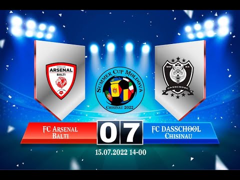 15.07.2022 FC ARSENAL  BALTI  -  FC DASSCHOOL  0 - 7