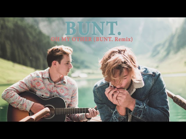 Bunt. - Oh My Other (Bunt. Remix)