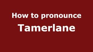 How to pronounce Tamerlane
