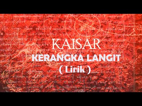 Kaisar - Kerangka Langit ( lirik )