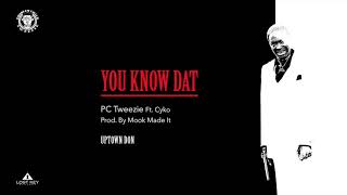 PC Tweezie - You Know That Ft. Cyko