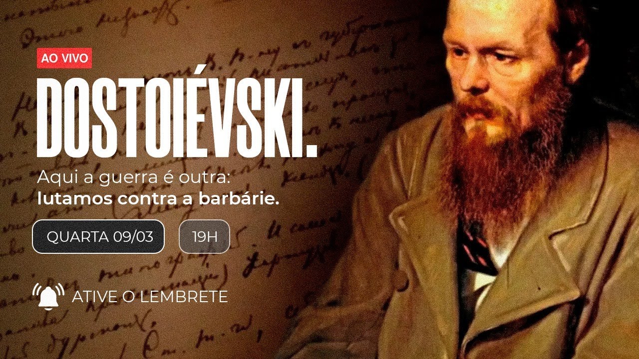 Aulão #04 - Dostoiévski. Aqui a guerra é outra: lutamos contra a barbárie