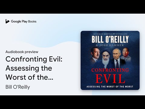 Confronting Evil: Assessing the Worst of the… by Bill O'Reilly · Audiobook preview