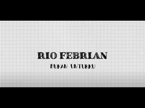 Rio Febrian - Bukan Untukku (Official Lyric Video)