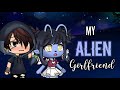 My Alien Girlfriend GLMM Gacha Life Mini Movie
