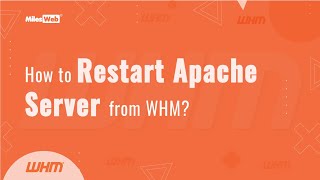 How to Restart Apache Server from WHM? | MilesWeb