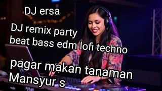 Download lagu Pagar makan tanaman Mansyur s remix party club by DJ ersa mp3 Download lagu Pagar makan tanaman Mansyur s remix party club by DJ ersa mp3