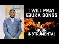 I WILL PRAY | EBUKA SONGS | 1 HOUR INSTRUMENTAL|  DEEP SOAKING WORSHIP STRINGS | PRAYER ATMOSPHERE