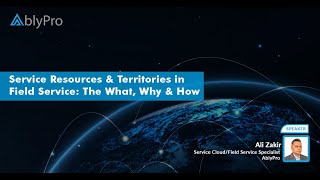 Service Resources and Territories in Salesforce | Salesforce Webinar