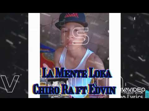 La mente Loka _-_Chiro Ra ft Edvin_-_por el mismo camini