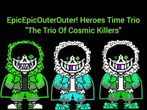 EpicEpicOuterOuter!Heroes Time Trio: - "The Trio Of Cosmic King's"