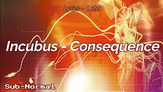 Incubus - Consequence &quot;Subtitulado/Lyrics&quot;