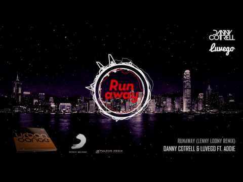 Danny Cotrell & Luvego ft. Addie - Runaway (Lenny Loony Remix)