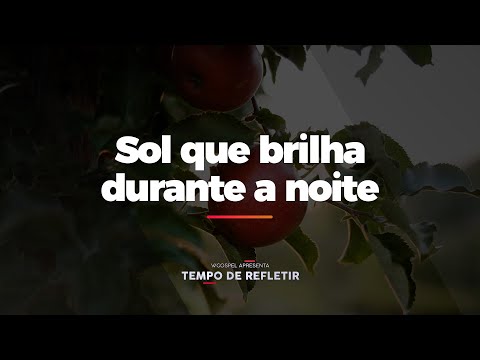 [Tempo de Refletir] Sol que brilha durante a noite